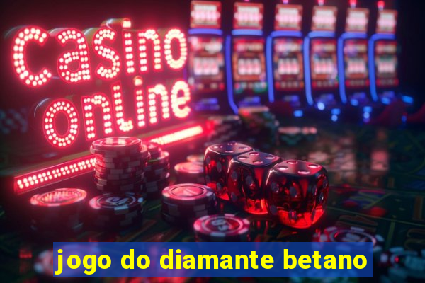 jogo do diamante betano